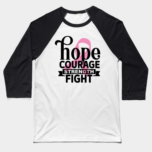 Hope Courage Strength Fight Baseball T-Shirt by Misfit04